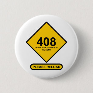 Error 408: Democracy Request Timeout 6 Cm Round Badge