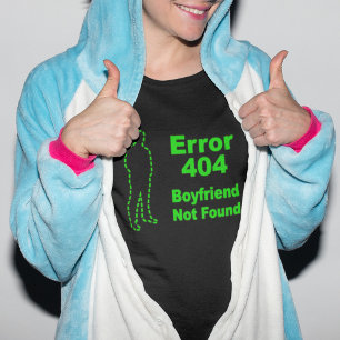 Error 440 - Boyfriend Not Found T-Shirt