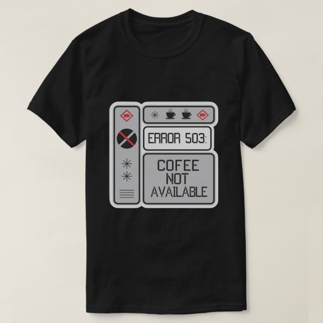 Error 503 Coffee Not Available Funny Programmer  T-Shirt (Design Front)