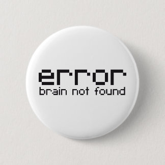 error brain not found 6 cm round badge