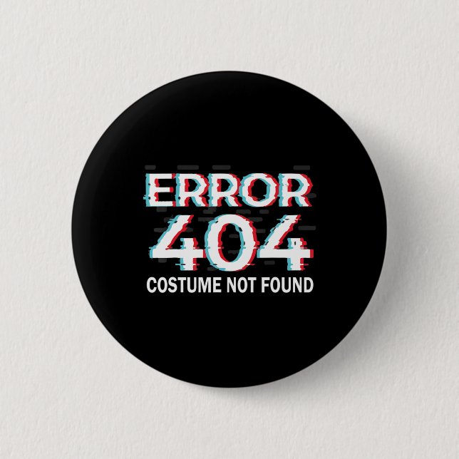 Error  Costume Not Found Fun Halloween  Programmer 6 Cm Round Badge (Front)