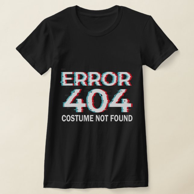 Error  Costume Not Found Fun Halloween  Programmer T-Shirt (Laydown)