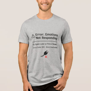 Error: Emotions Not Responding Tri-Blend Shirt