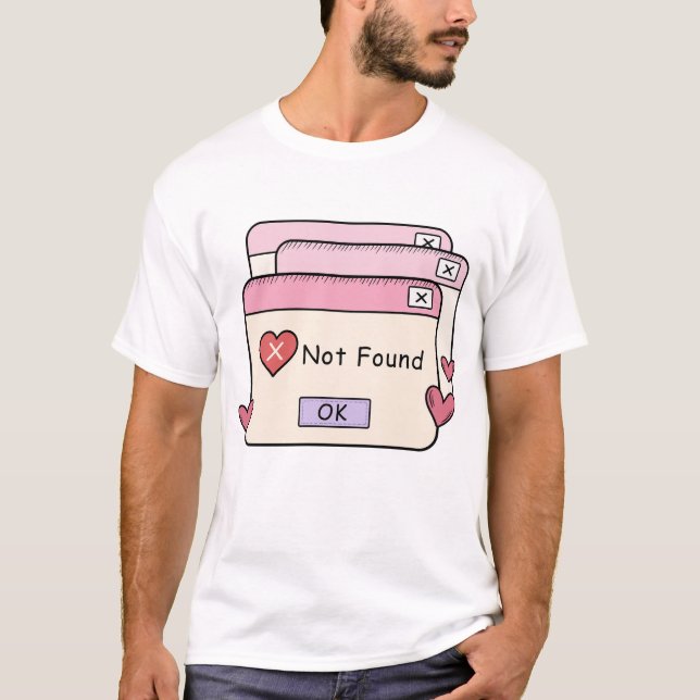 Error Love Not Found T-Shirt (Front)