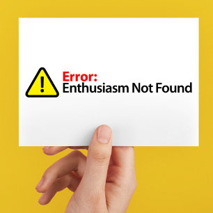 Error Message - Enthusiasm Not Found Postcard