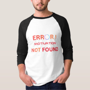 Error Motivation Not Found Funny Programmer Humour T-Shirt
