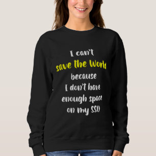 Ersa Save The World Needs Free Space On Ssd Sweatshirt