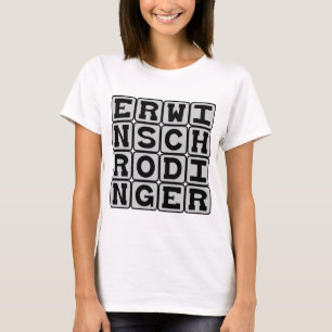Erwin Schrodinger, Quantum Theorist T-Shirt