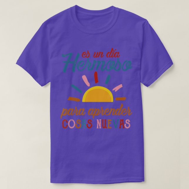 Es Un Dia Hermosa Para Aprender Cosas Nuevas Spani T-Shirt (Design Front)