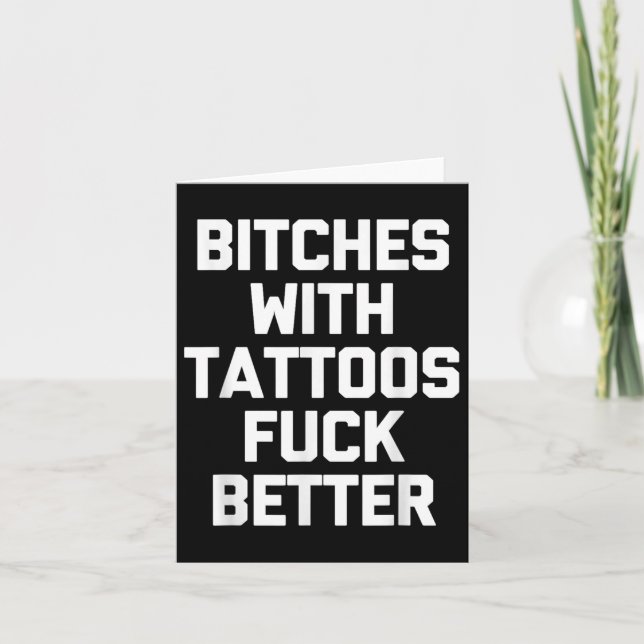 Es With Tattoos For Better -funny Tattoo Lover Tat Card (Front)