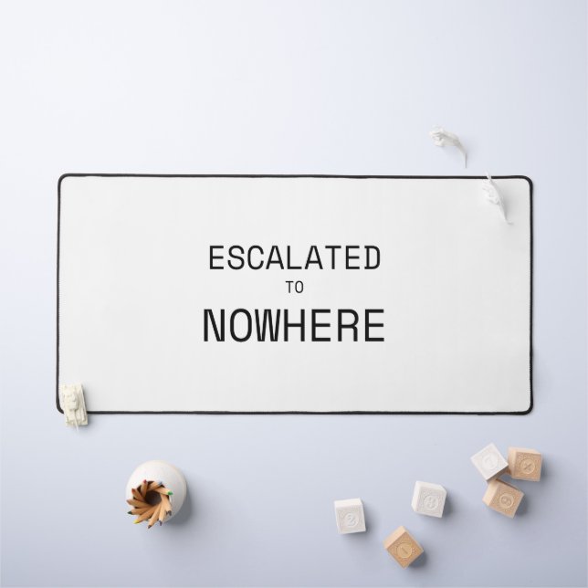 Escalated to Nowhere Extra Large Typographic Desk  Mat (Kids Table)