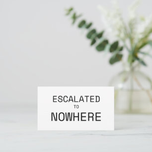Escalated to Nowhere Minimalist Professional Business Card