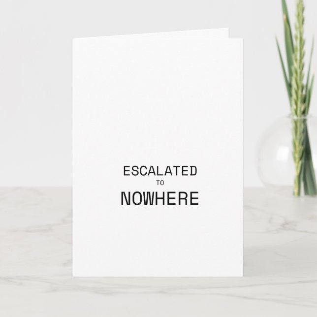 Escalated to Nowhere Sarcastic Corporate  Card (Front)