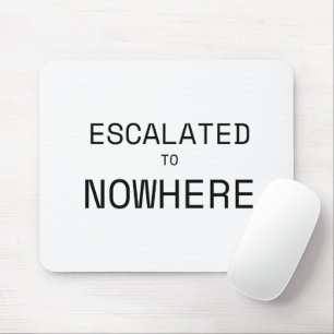 Escalated to Nowhere Typographic Office Mouse Pad