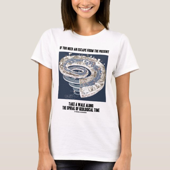 Escape From Present Walk Along Geological Time T-Shirt (Front)