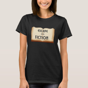 escape into fiction book lovers T-Shirt
