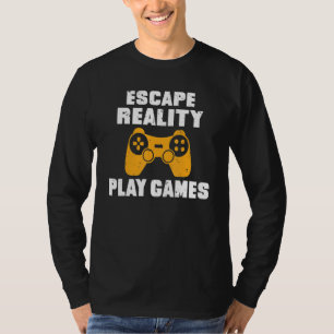 Escape Reality Play Games Game T-Shirt