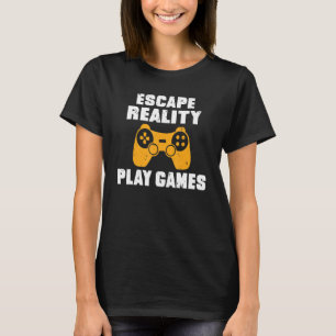 Escape Reality Play Games Game T-Shirt