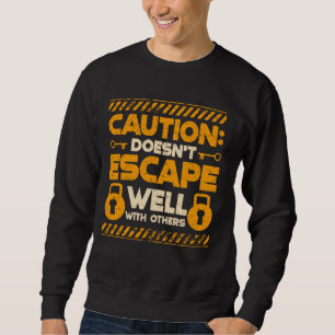 Escape Room Game Doesn't Escape Well With Others Sweatshirt