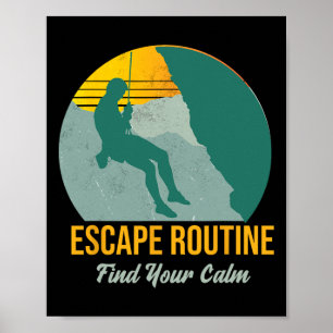 Escape Routine. Find Your Calm, Adventure Climbing Poster