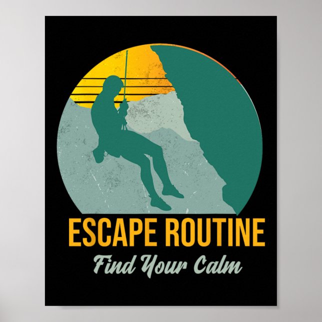 Escape Routine. Find Your Calm, Adventure Climbing Poster (Front)
