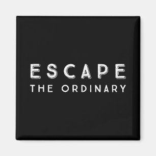 Escape The Ordinary Inspirational Quote Magnet