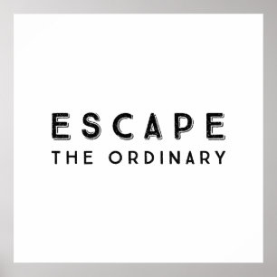 Escape The Ordinary Inspirational Quote Poster
