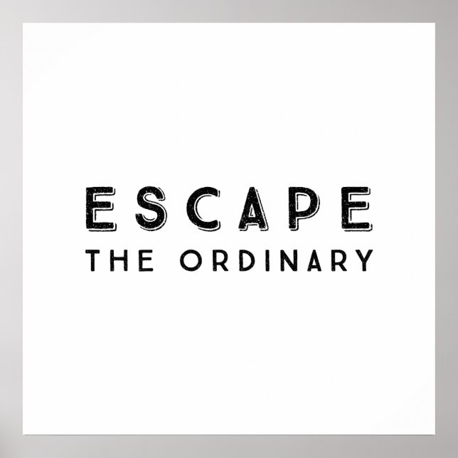 Escape The Ordinary Inspirational Quote Poster (Front)