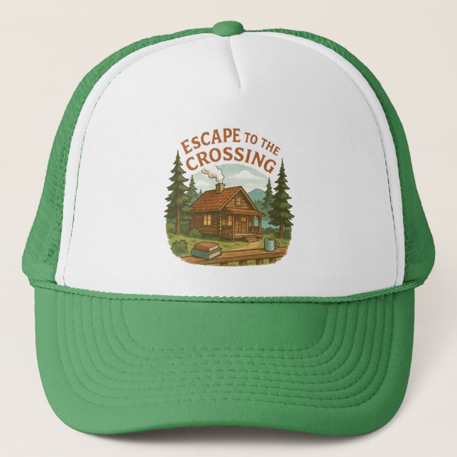 ESCAPE TO THE CROSSING Maggie Sullivan Cosy Cabin Trucker Hat (Front)