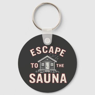 Escape to the Sauna Funny Spa Day Sauna Lovers  Key Ring
