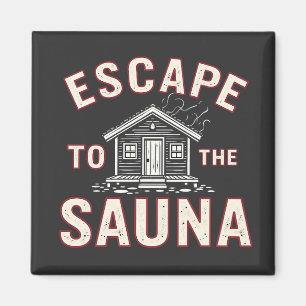 Escape to the Sauna Funny Spa Day Sauna Lovers Magnet