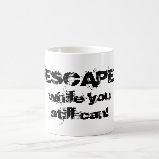 ESCAPE While You Still Can Mug (Center)