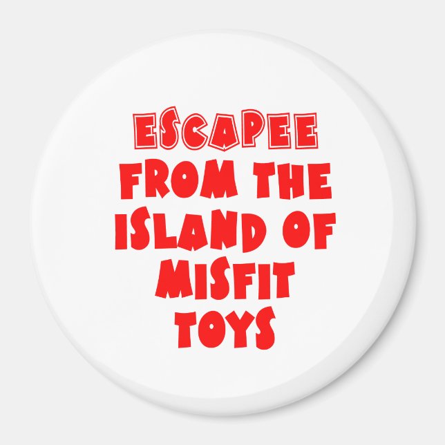 Escapee from the Island of Misfit Toys Magnet (Front)