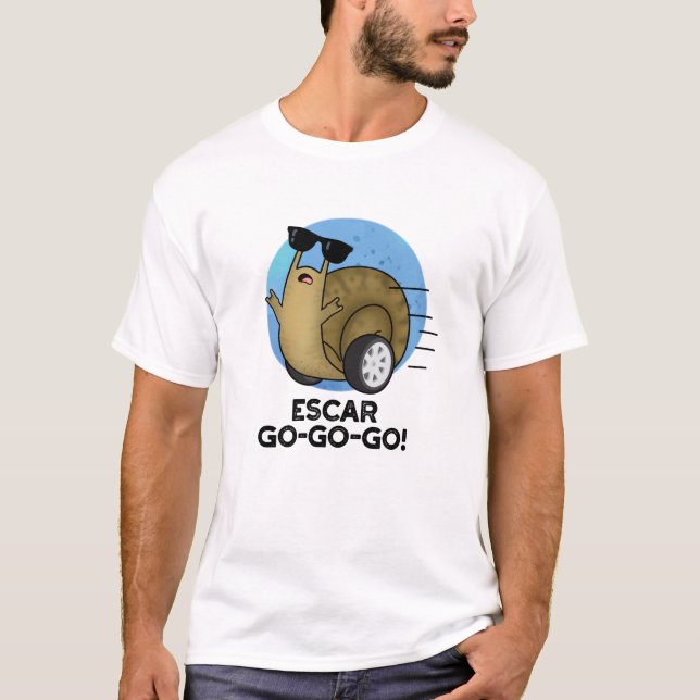 Escar-go-go-go Funny French Snail Pun T-Shirt (Front)