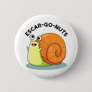 Escar-go Nuts Funny Escargot Snail Pun 6 Cm Round Badge