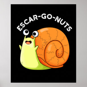 Escar-go Nuts Funny Escargot Snail Pun Dark BG Poster