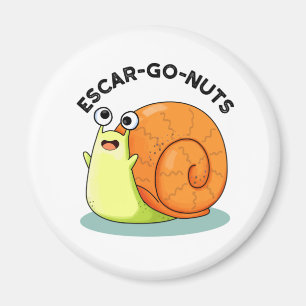 Escar-go Nuts Funny Escargot Snail Pun Magnet