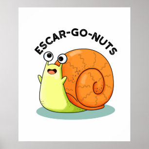 Escar-go Nuts Funny Escargot Snail Pun Poster