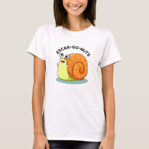 Escar-go Nuts Funny Escargot Snail Pun T-Shirt