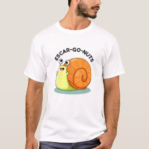 Escar-go Nuts Funny Escargot Snail Pun  T-Shirt
