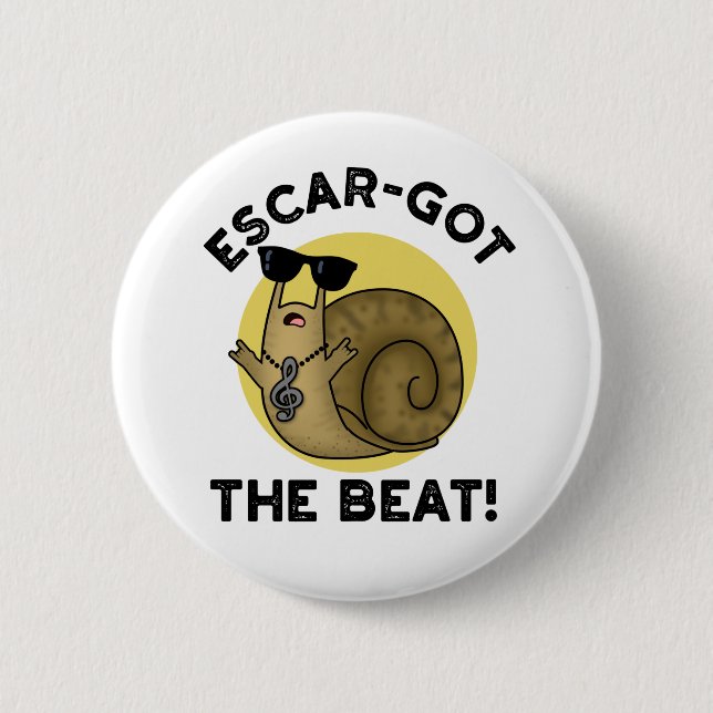 Escar-got The Beat Funny French Snail Pun  6 Cm Round Badge (Front)