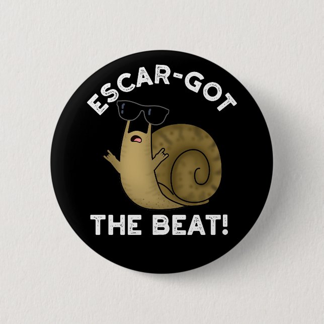 Escar-got The Beat Funny French Snail Pun Dark BG 6 Cm Round Badge (Front)