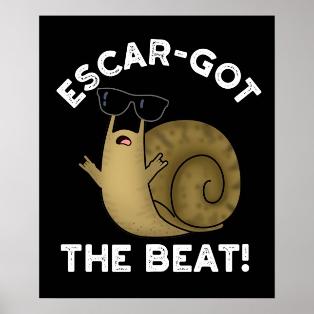 Escar-got The Beat Funny French Snail Pun Dark BG Poster (Front)
