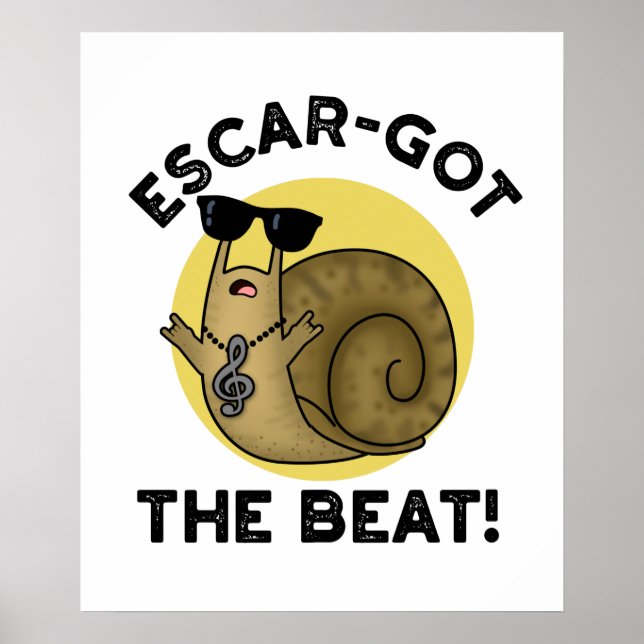 Escar-got The Beat Funny French Snail Pun  Poster (Front)