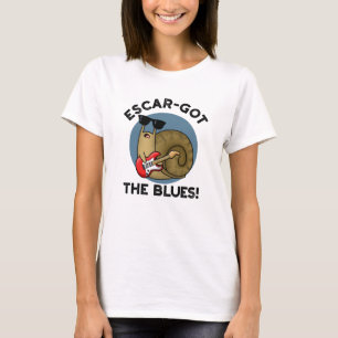 Escar-got The Blues Funny Escargot Snail Pun T-Shirt