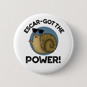Escar-got The Power Funny Snail Pun 6 Cm Round Badge