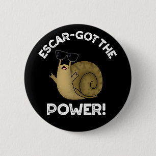 Escar-got The Power Funny Snail Pun Dark BG 6 Cm Round Badge
