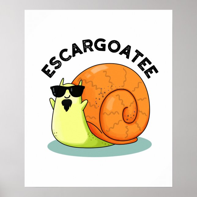 Escargoatee Funny Snail Escargot Pun  Poster (Front)
