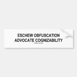 Eschew Obfuscation Advocate Cognizability Oxymoron Bumper Sticker