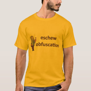 eschew obfuscation T-Shirt